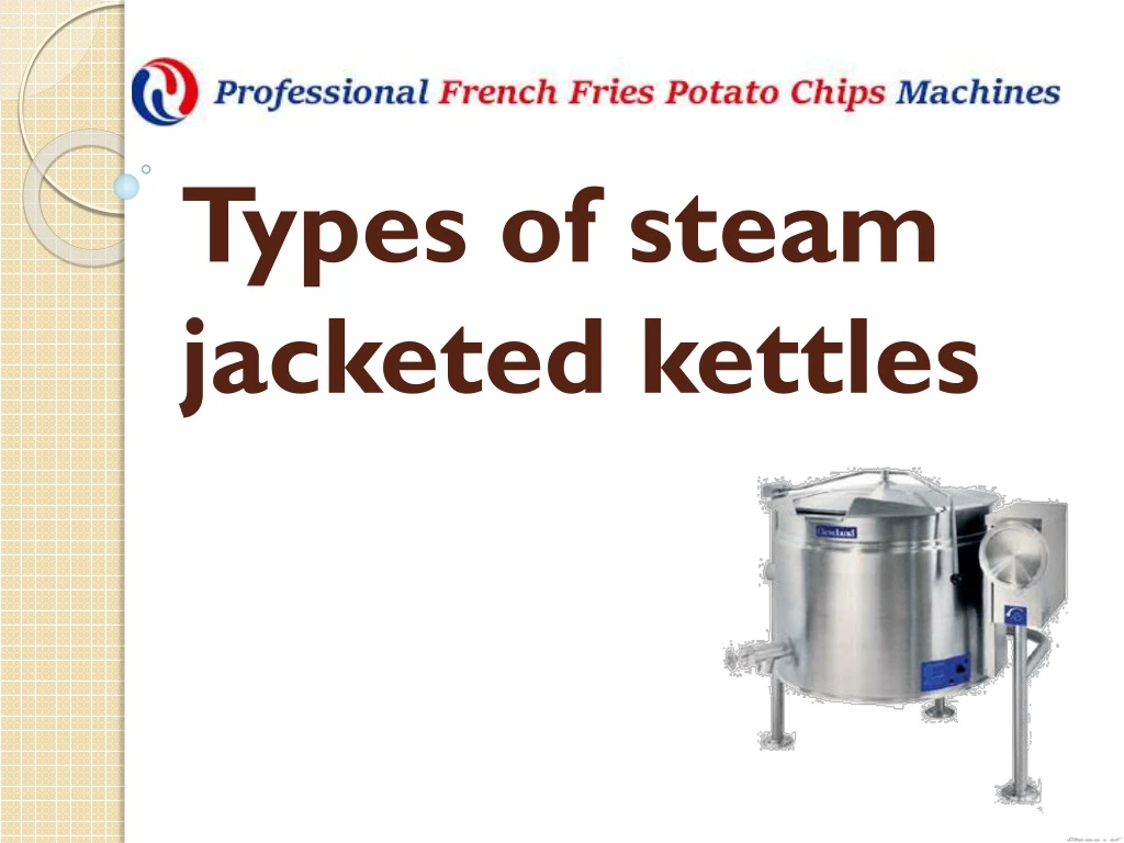 types of steam jacketed kettles