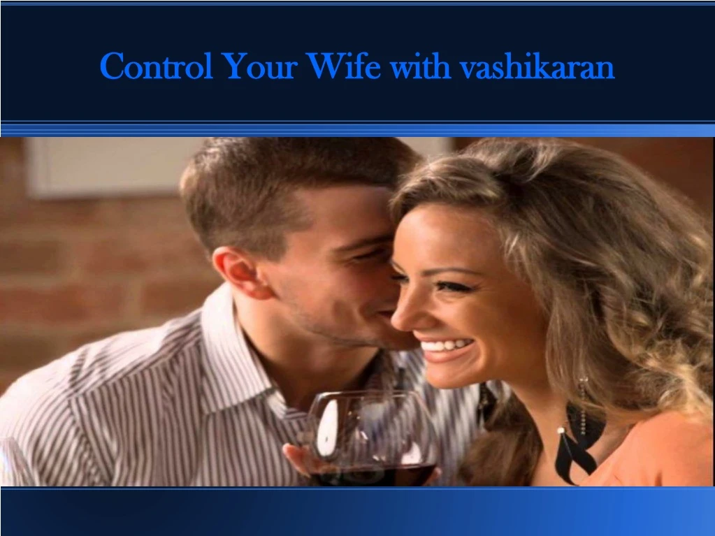 control your wife with vashikaran