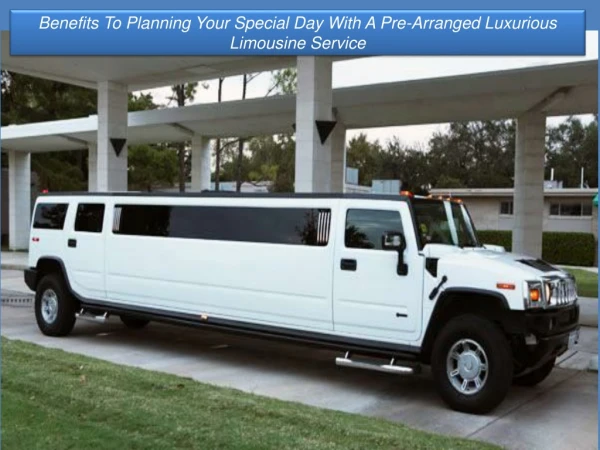 Benefits To Planning Your Special Day With A Pre-Arranged Luxurious Limousine Service