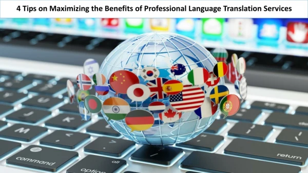 4 Tips on Maximizing the Benefits of Professional Language Translation Services