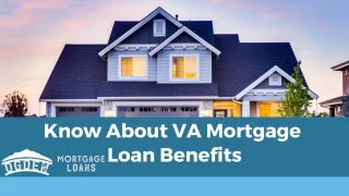 Know About VA Mortgage Loan Benefits - slide 1