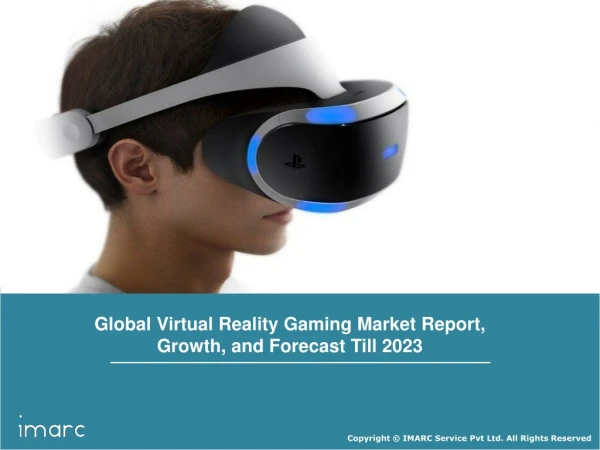 Virtual Reality Gaming Market: Global Industry Trends, Growth, Share, Size, Analysis Key Players and Forecast By 2023