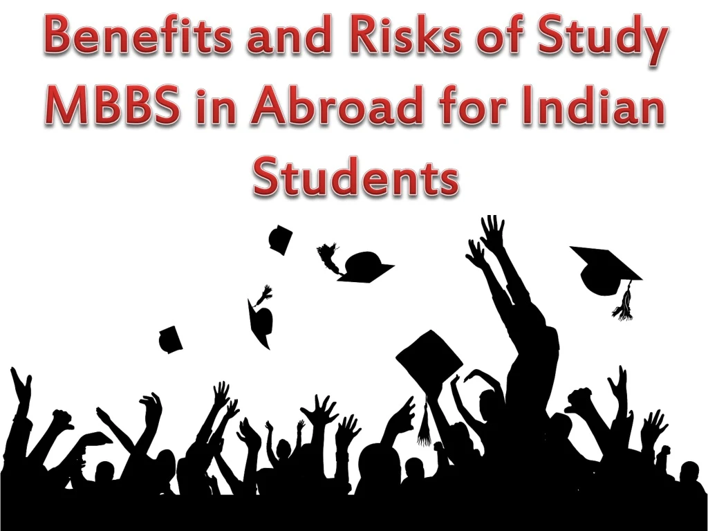 benefits and risks of study mbbs in abroad for indian students
