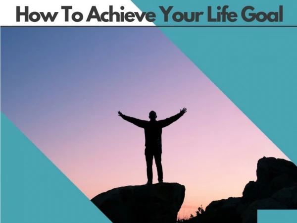 How To Achieve Your Life Goal by Thomas Salzano