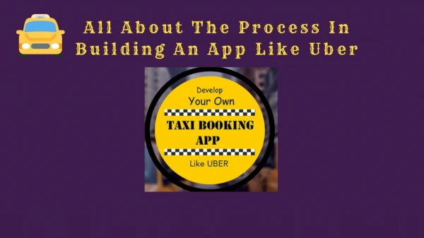 All About The Process In Building An App Like Uber