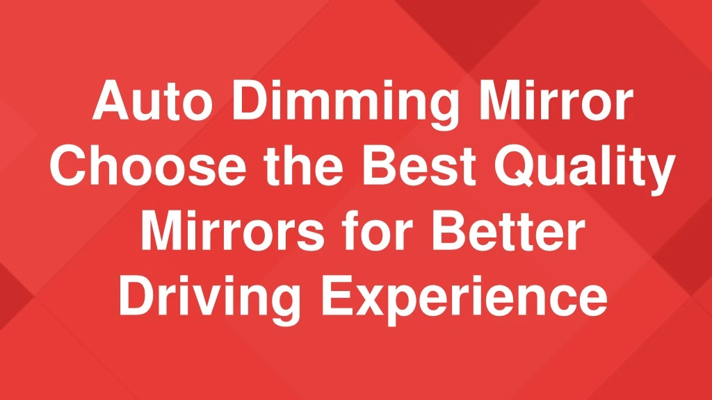 auto dimming mirror choose the best quality mirrors for better driving experience