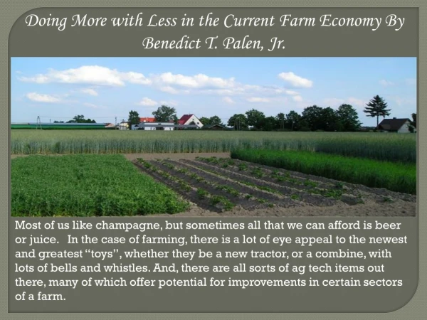 Doing More with Less in the Current Farm Economy By Benedict T. Palen, Jr.