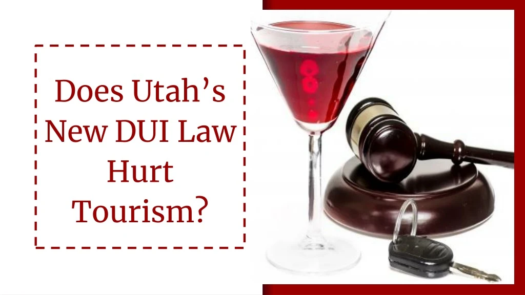does utah s new dui law hurt tourism