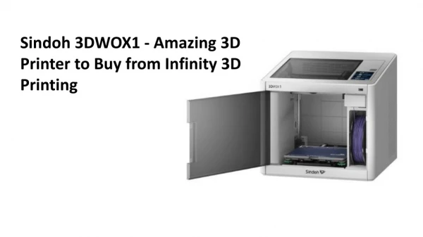 Sindoh 3DWOX1 - Amazing 3D Printer to Buy from Infinity 3D Printing