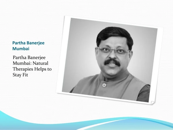 [Partha Banerjee Mumbai] | Natural Therapies Helps to Stay Fit