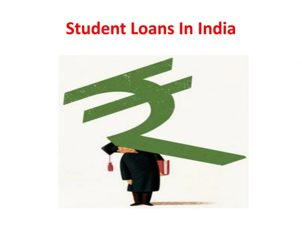 Benefits of opting for student loans in India