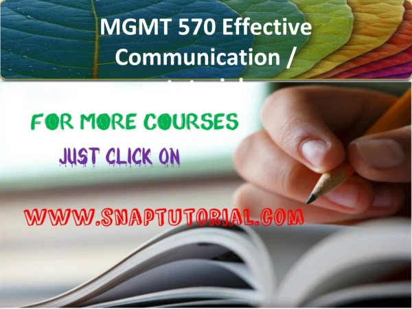 MGMT 570 Effective Communication / snaptutorial.com