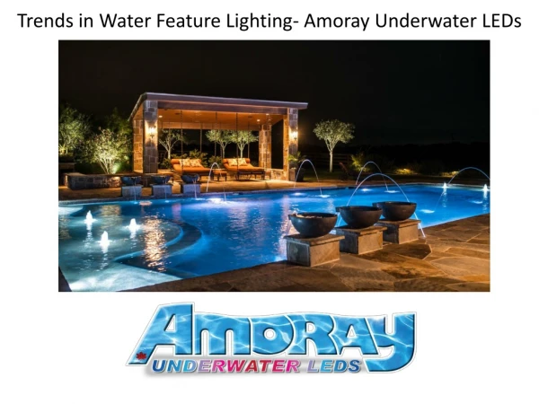 Trends in Water Feature Lighting- Amoray Underwater LEDs
