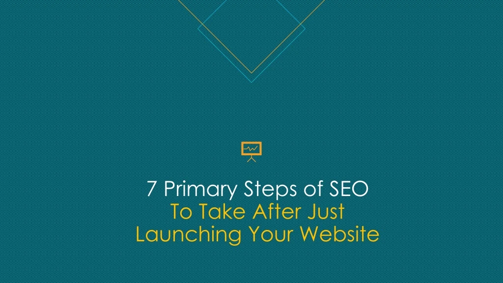 7 primary steps of seo to take after just