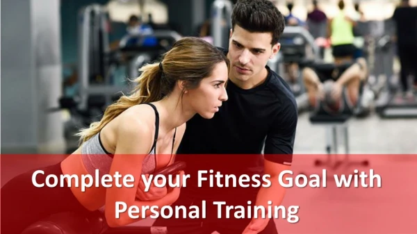 Complete your Fitness Goal with Personal Training