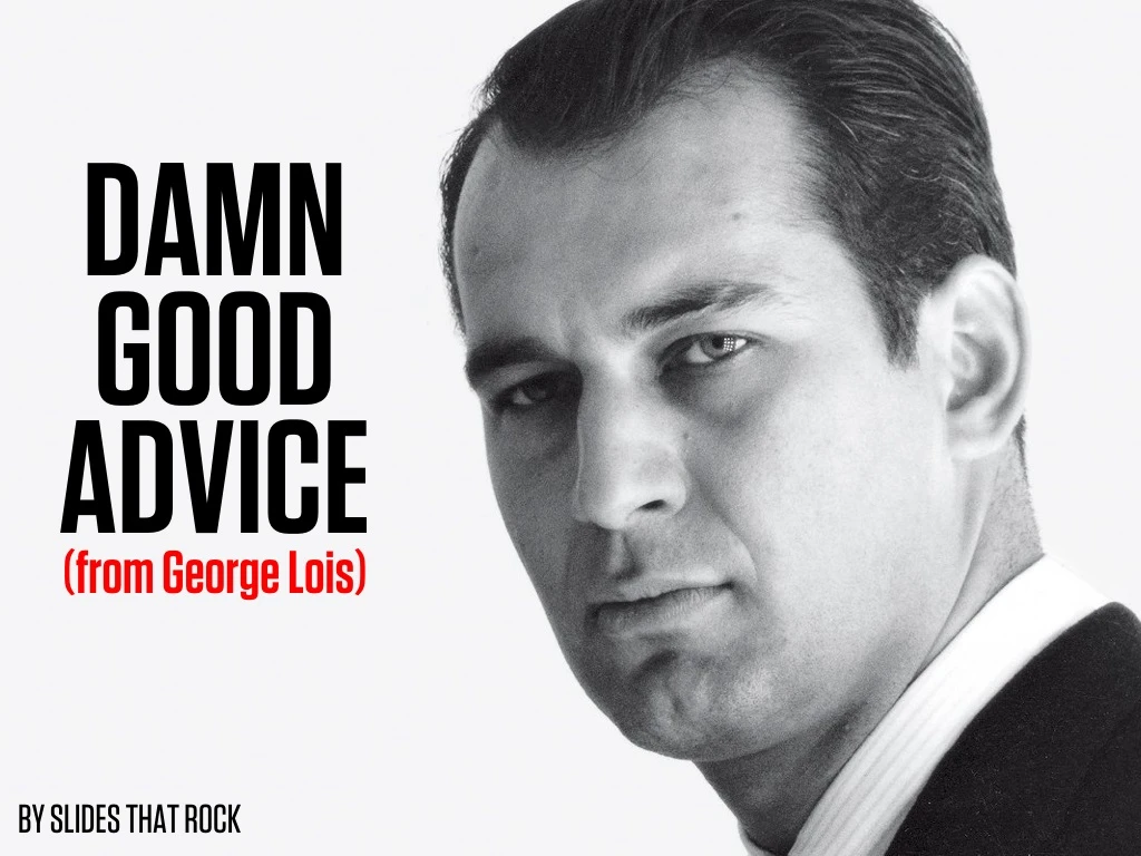 damn good advice from george lois