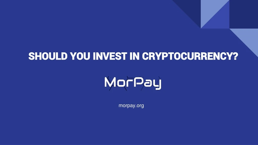 should you invest in cryptocurrency