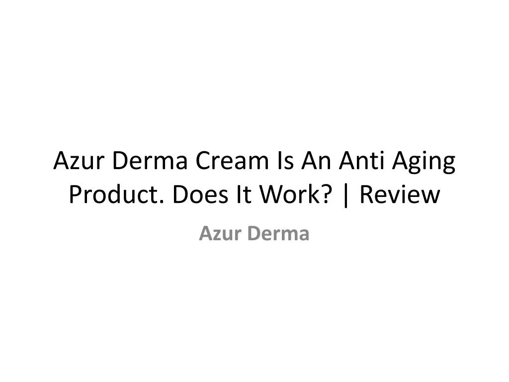azur derma cream is an anti aging product does