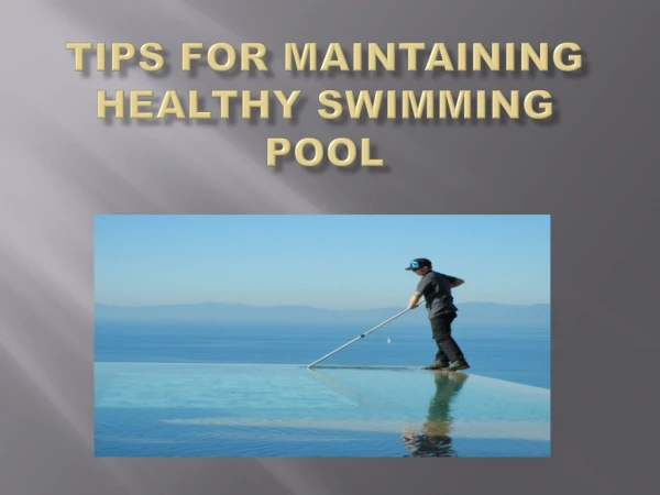 Tips for Maintaining Healthy Swimming Pool