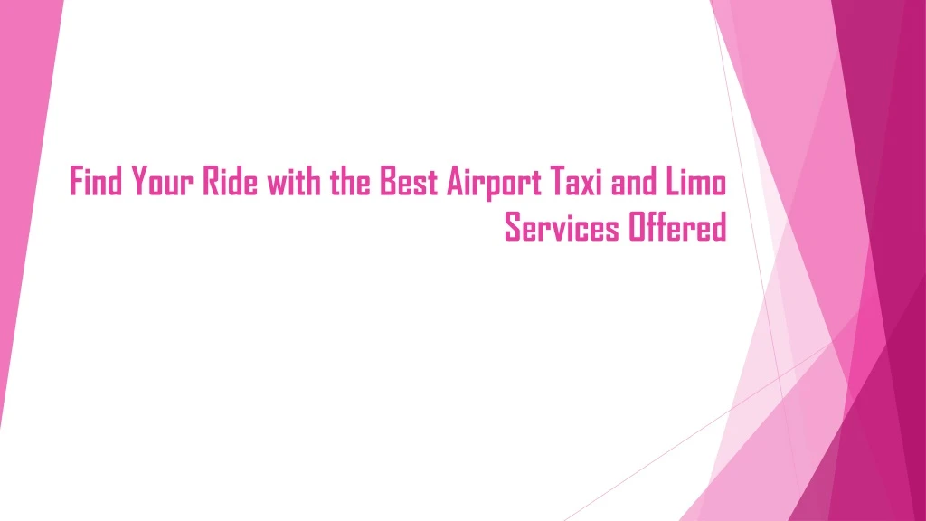 find your ride with the best airport taxi and limo services offered