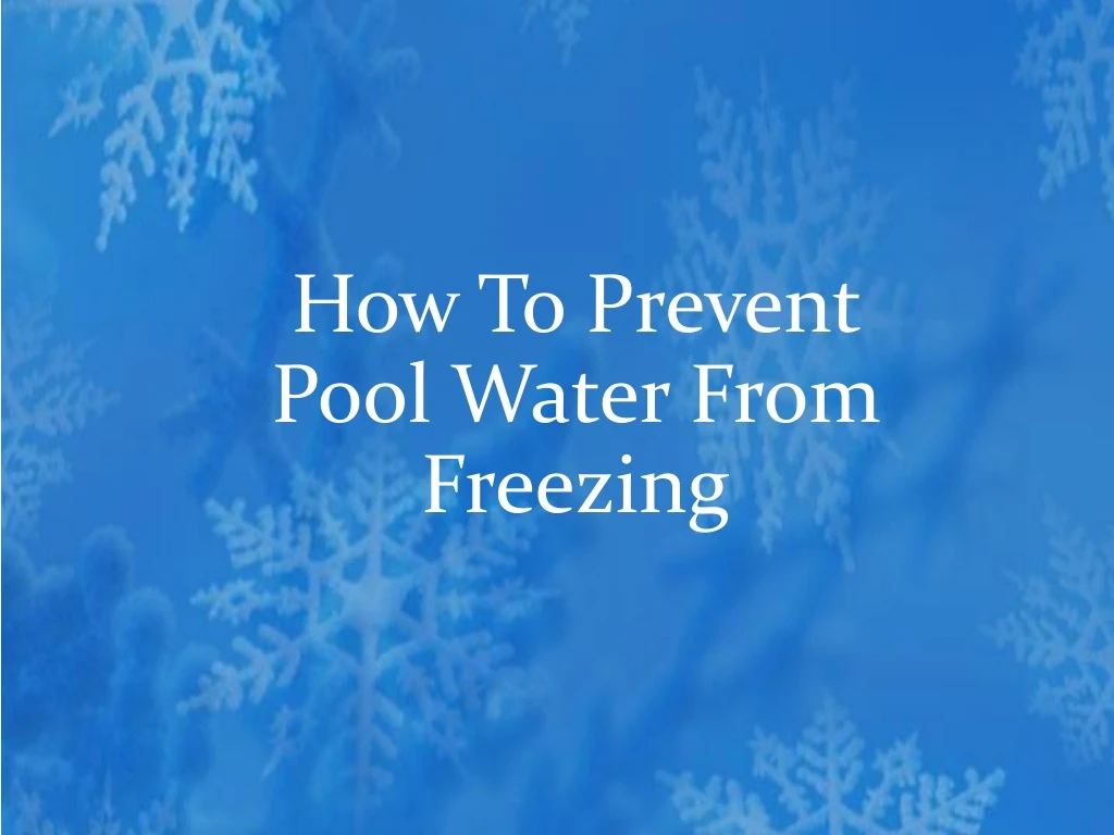 how to prevent pool water from freezing