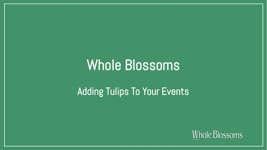 whole blossoms