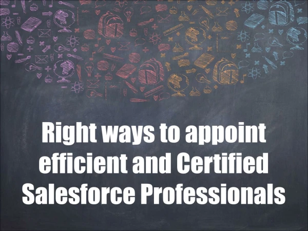 Right ways to appoint efficient and certified salesforce professionals