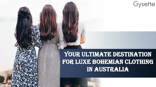 Stylish Luxe Bohemian Clothing in Australia