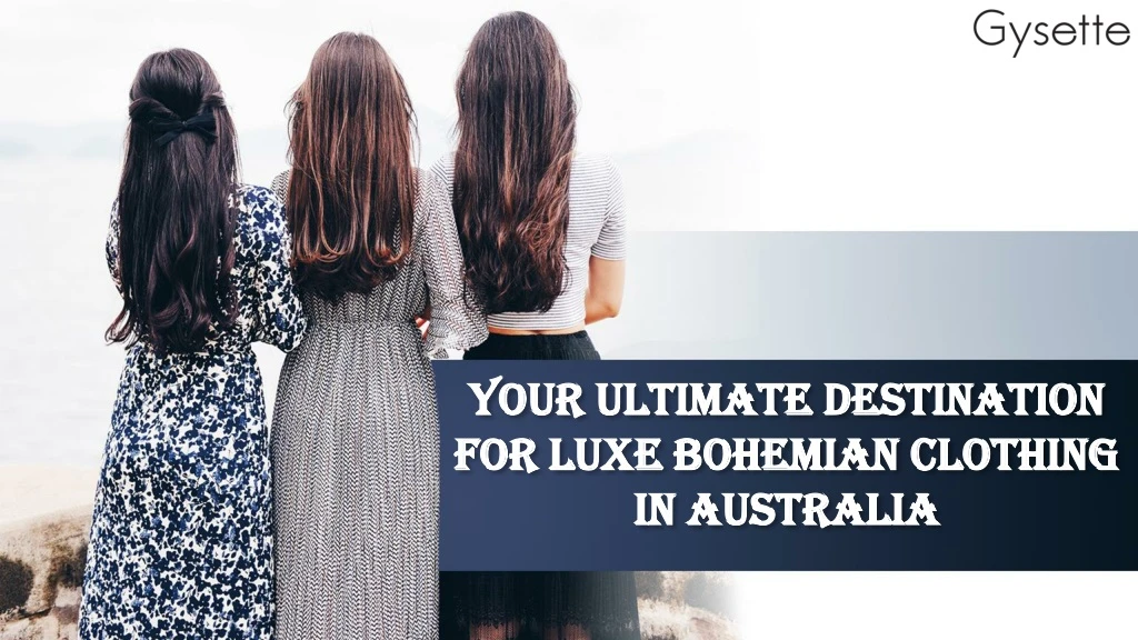 your ultimate destination for luxe bohemian clothing in australia