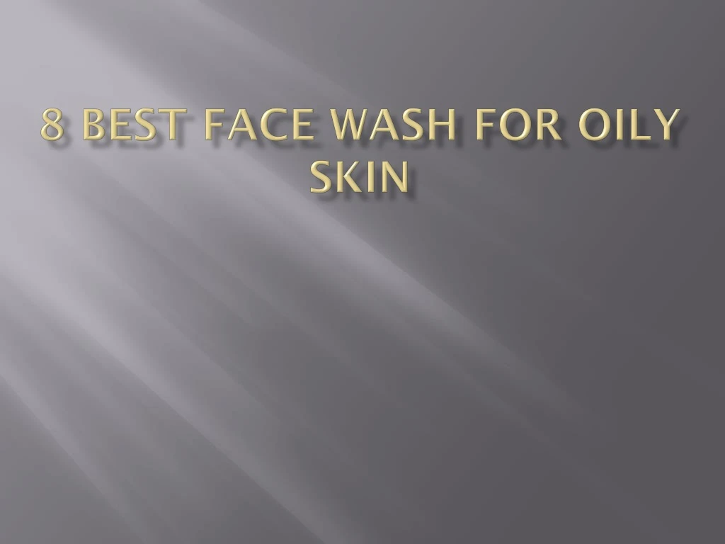 8 best face wash for oily skin