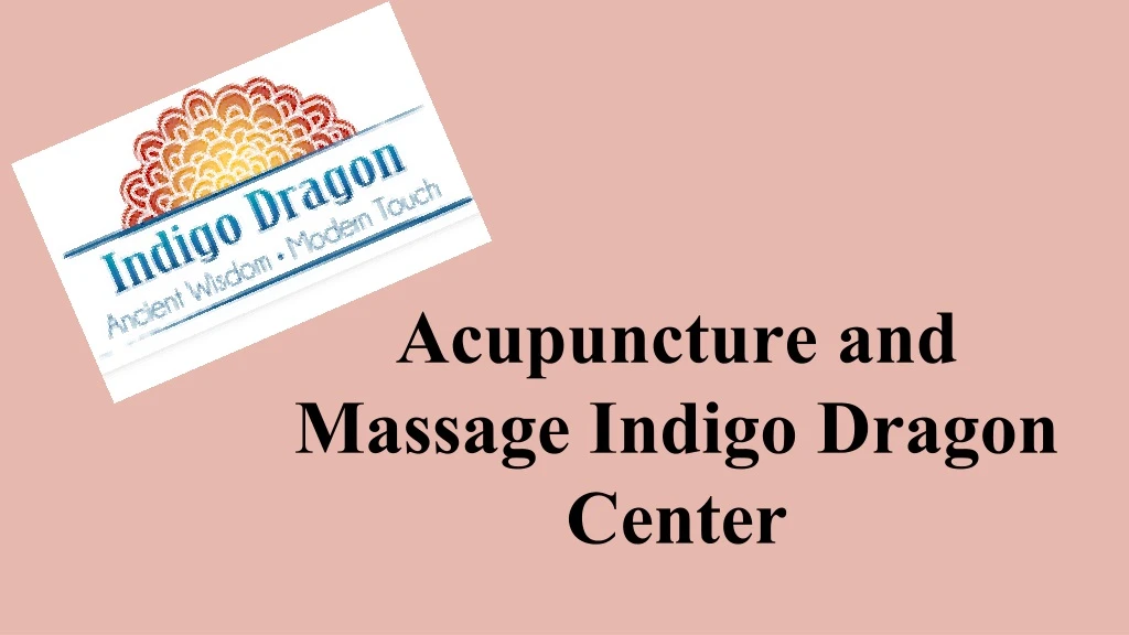 acupuncture and massage i ndigo dragon center