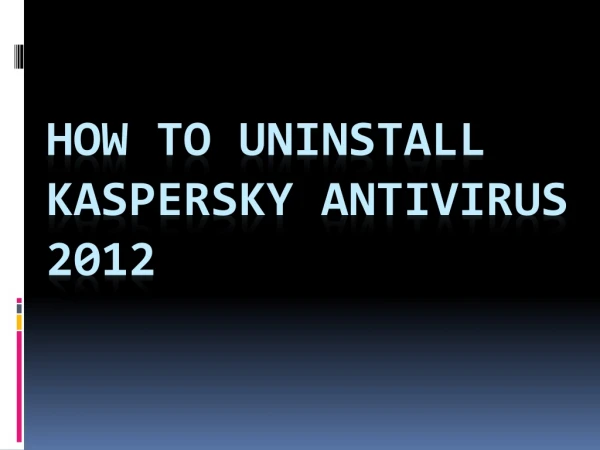 How to Uninstall Kaspersky Anti Virus 2012?