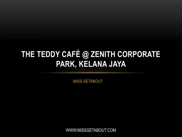 The Teddy Café @ Zenith Corporate Park, Kelana Jaya
