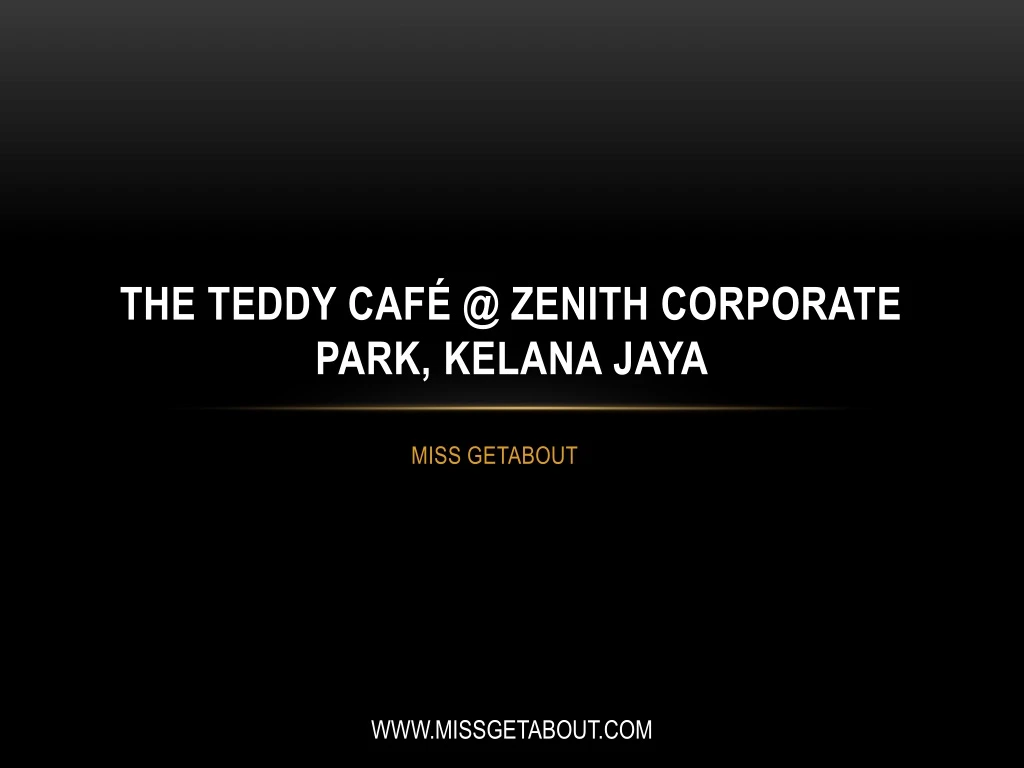 the teddy caf @ zenith corporate park kelana jaya