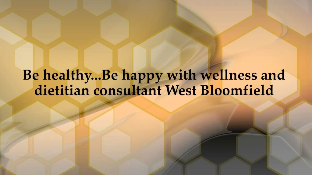 be healthy be happy with wellness and dietitian consultant west bloomfield
