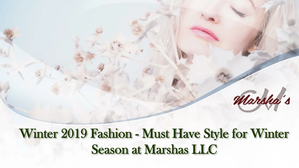 winter 2019 fashion must have style for winter season at marshas llc