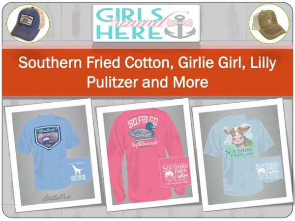 Southern Fried Cotton, Girlie Girl, Lilly Pulitzer and More