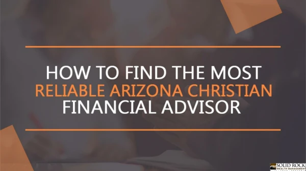 How to find the most reliable Arizona Christian Financial Advisor