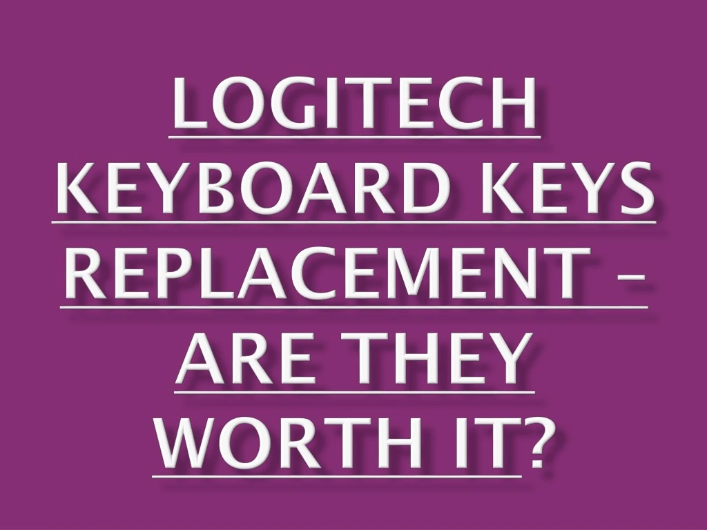 logitech keyboard keys replacement are they worth it