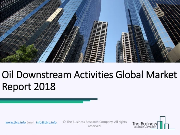 Oil Downstream Activities Global Market Report 2018