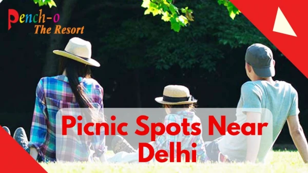 Picnic Spot Near Delhi | Place Near Delhi For A Weekend