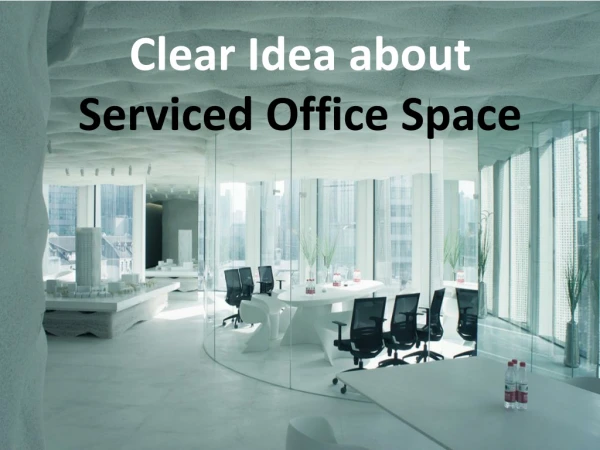 Clear Idea about Serviced Office Space