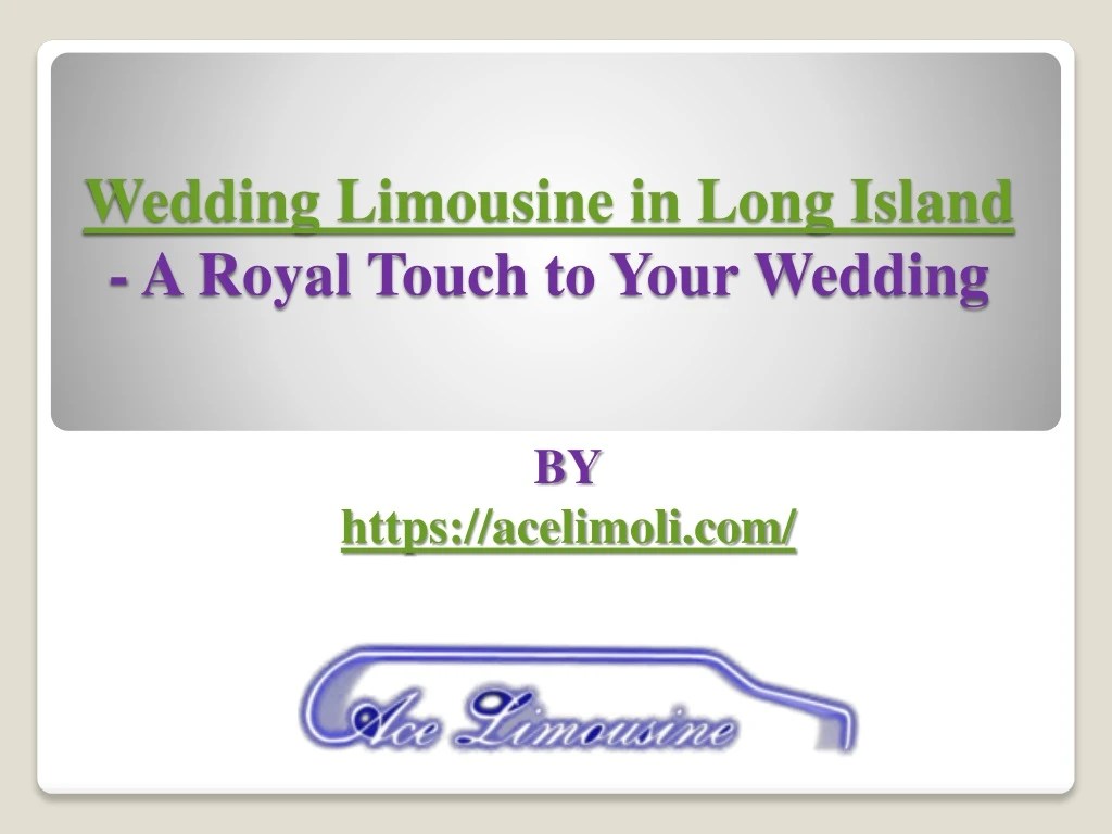 wedding limousine in long island a royal touch to your wedding