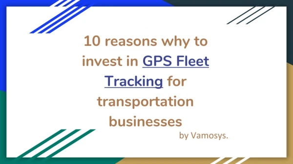 10 reasons why to invest in GPS Fleet Tracking for transportation businesses