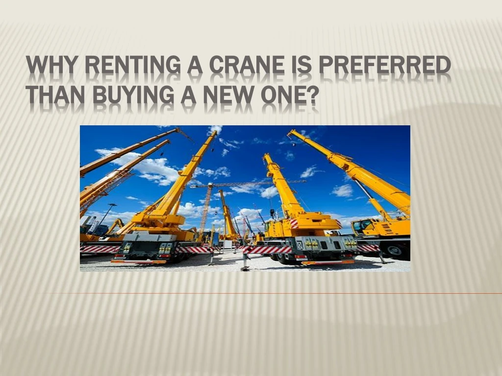 why renting a crane is preferred than buying a new one