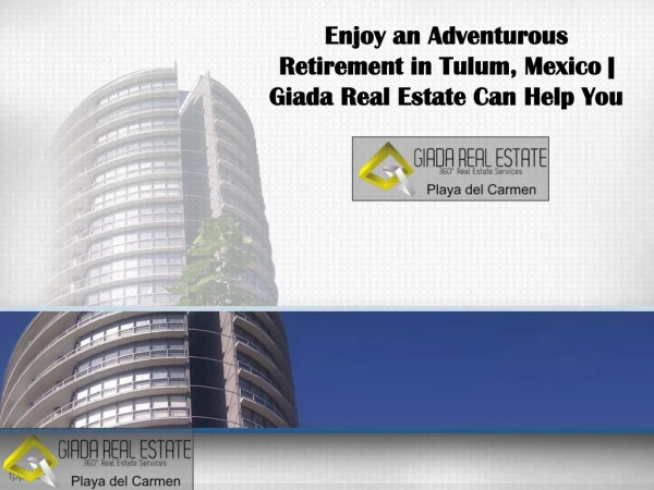 Enjoy an Adventurous Retirement in Tulum, Mexico | Giada Real Estate Can Help You