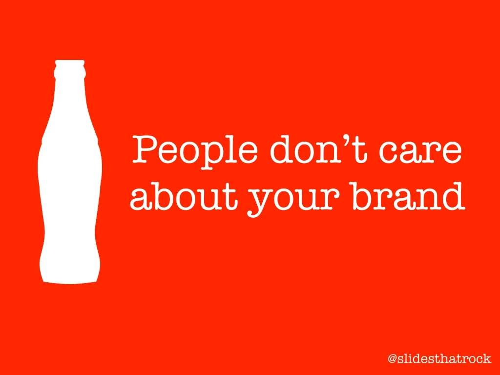 people don t care about your brand