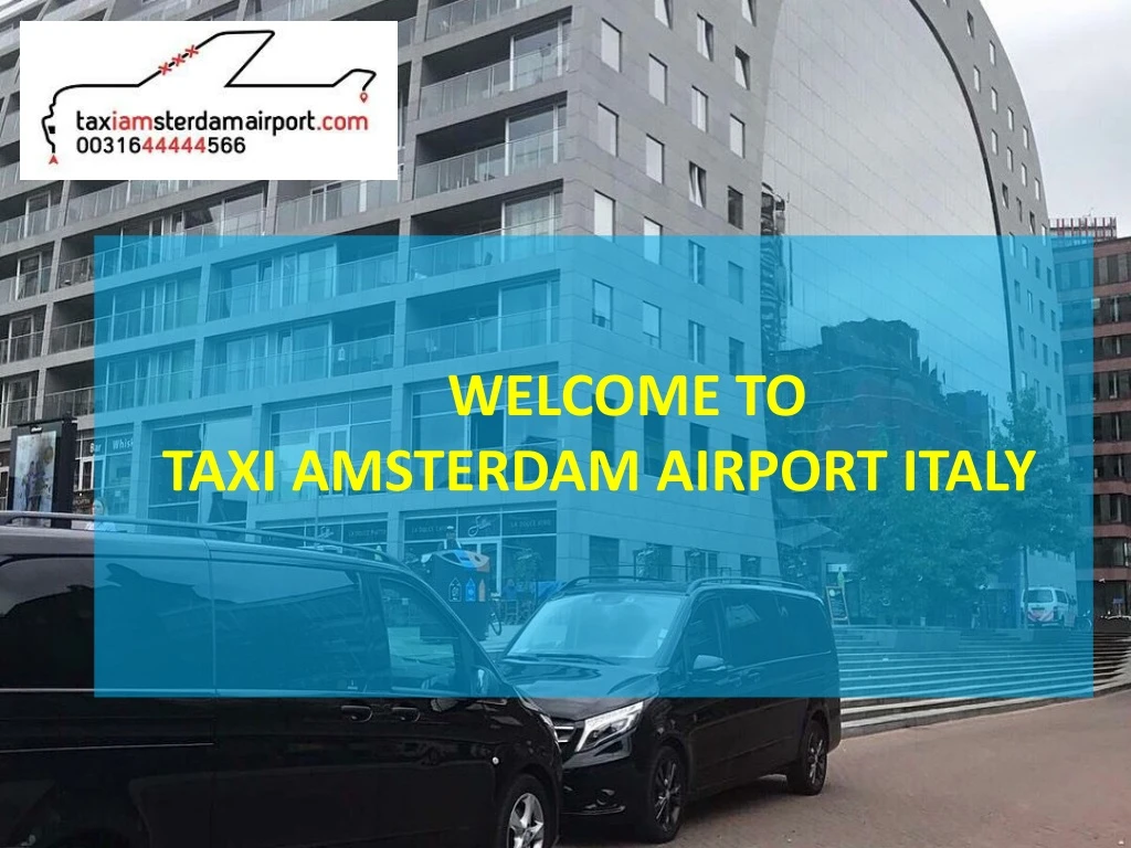 welcome to taxi amsterdam airport italy