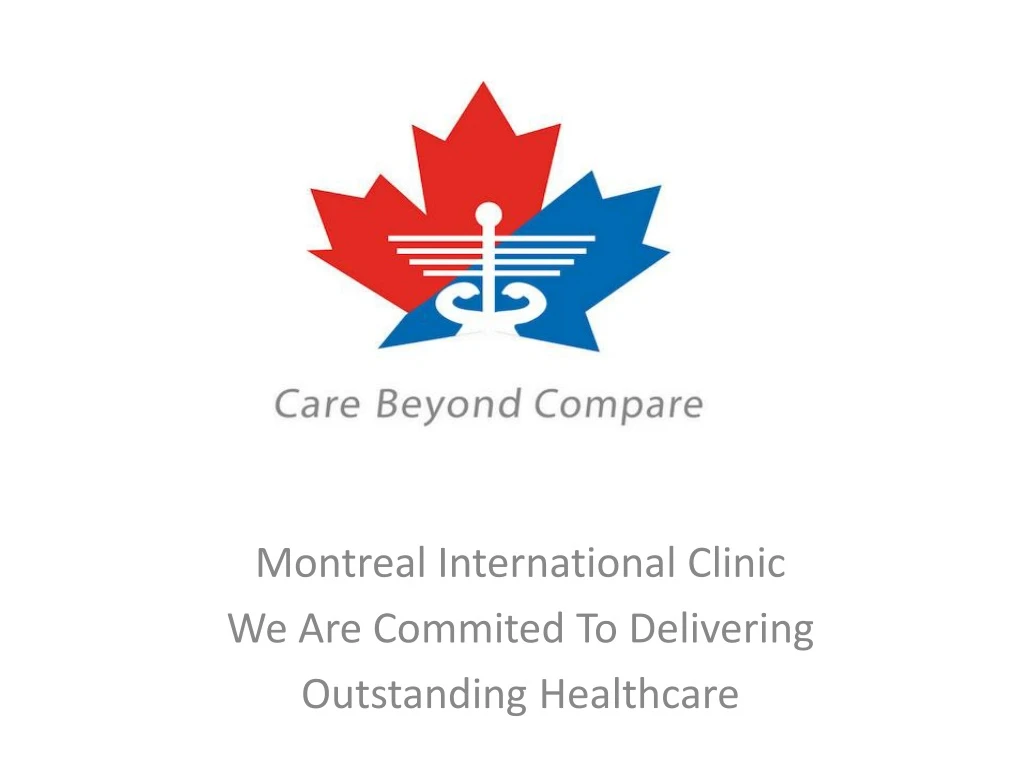 montreal international clinic we are commited to delivering outstanding healthcare