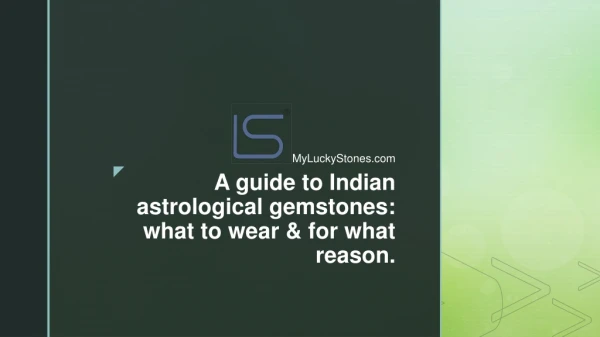 A guide to Indian astrological gemstones: what to wear & for what reason.
